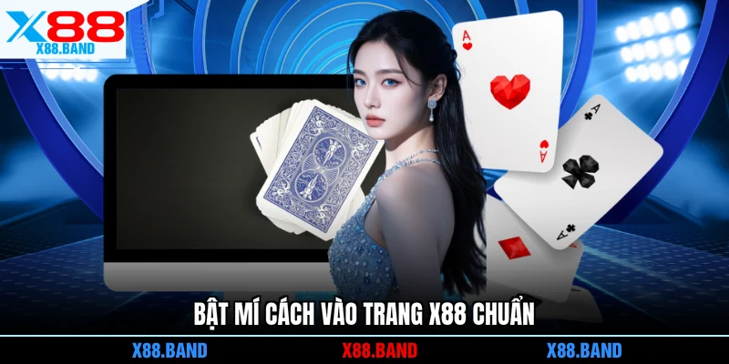 Bật mí cách vào trang X88 chuẩn