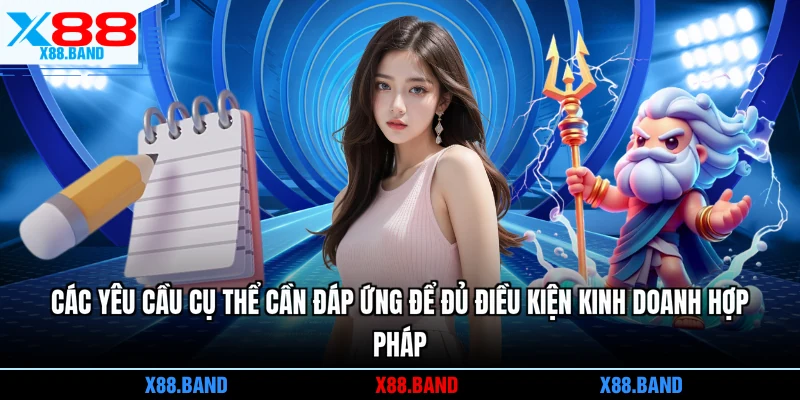 Các yêu cầu cụ thể cần đáp ứng để đủ điều kiện kinh doanh hợp pháp