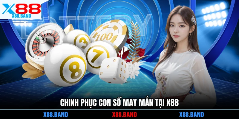 Chinh phục con số may mắn tại X88