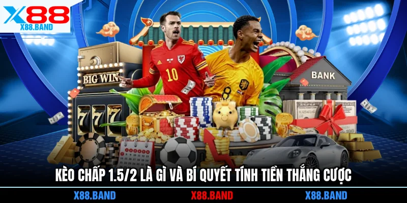 kèo chấp 1.5/2 là gì