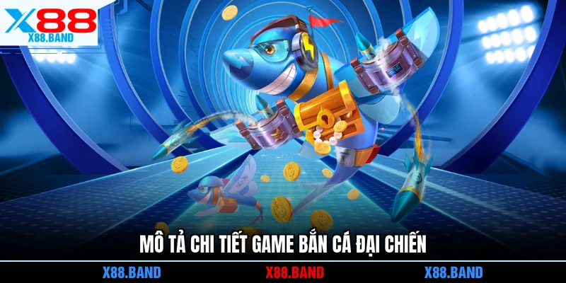 Mô tả chi tiết game Bắn Cá Đại Chiến