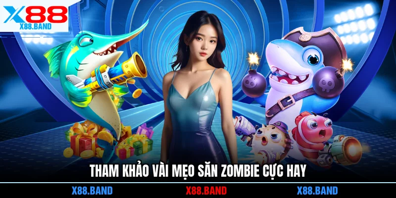 Tham khảo vài mẹo săn Zombie cực hay