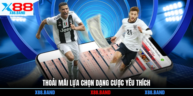 Thoải mái lựa chọn dạng cược yêu thích