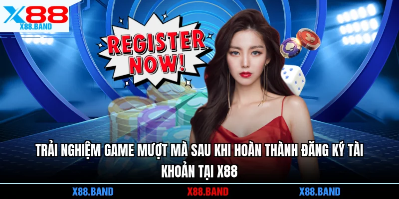 Trải nghiệm game mượt mà sau khi hoàn thành đăng ký tài khoản tại X88