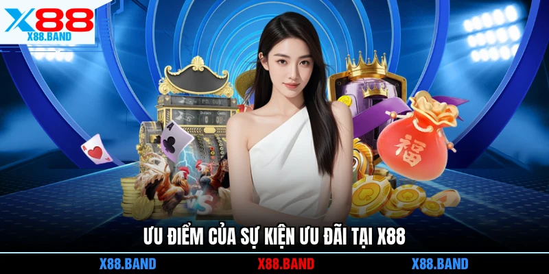 Ưu điểm của sự kiện ưu đãi tại X88